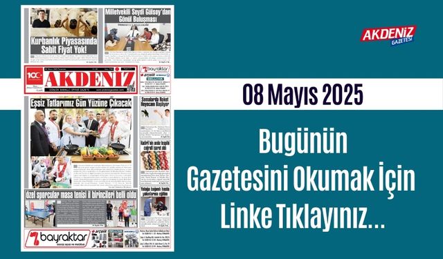 Akdeniz Gazetesinde 08 Mayıs 2025'te Hangi Haberlere Yer Verildi