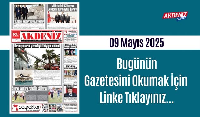 Akdeniz Gazetesinde 09 Mayıs 2025'te Hangi Haberlere Yer Verildi