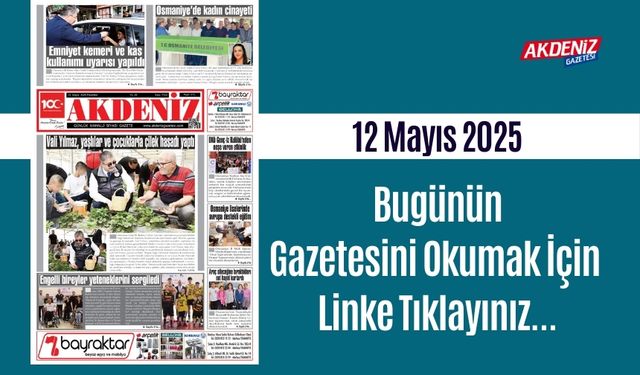 Akdeniz Gazetesinde 12 Mayıs 2025'te Hangi Haberlere Yer Verildi