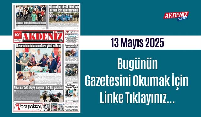 Akdeniz Gazetesinde 13 Mayıs 2025'te Hangi Haberlere Yer Verildi