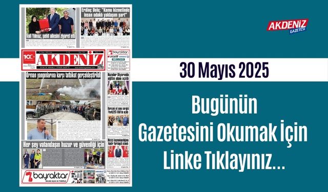 Akdeniz Gazetesinde 30 Mayıs 2025'te Hangi Haberlere Yer Verildi