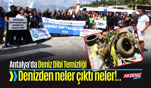 Antalya'da Deniz Dibi Temizliği: Denizden neler çıktı neler!..