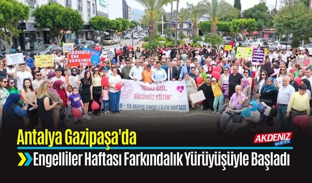 Gazipaşa'da Engelliler Haftası Farkındalık Yürüyüşüyle Başladı