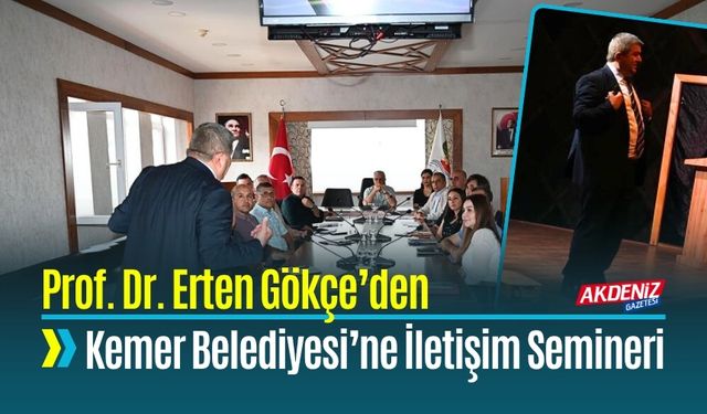 Prof. Dr. Erten Gökçe’den Kemer Belediyesi’ne İletişim Semineri