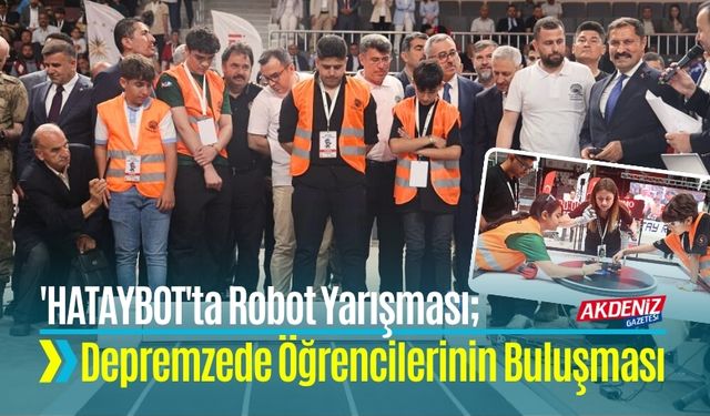 'HATAYBOT'ta Robot Yarışması; Depremzede Öğrencilerinin Buluşması