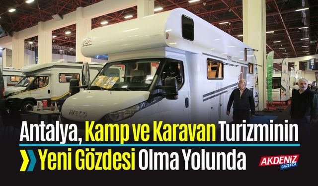 Antalya, Kamp ve Karavan Turizminin Yeni Gözdesi Olma Yolunda