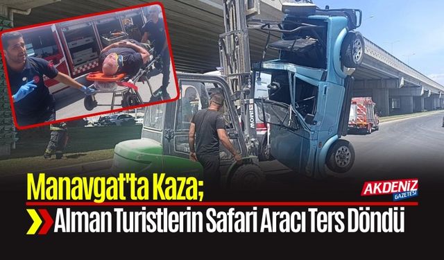 Manavgat'ta Alman Turistlerin Safari Aracı Ters Döndü