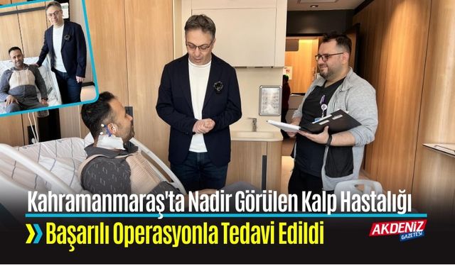 Nadir Görülen Kalp Hastalığı Başarılı Operasyonla Tedavi Edildi