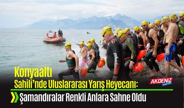 Konyaaltı'nda Uluslararası Yarış Heyecanı: Şamandıralar Renkli Anlara Sahne Oldu