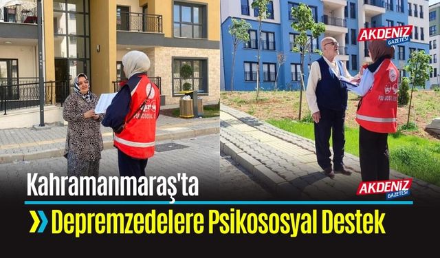 Kahramanmaraş'ta Depremzedelere Psikososyal Destek
