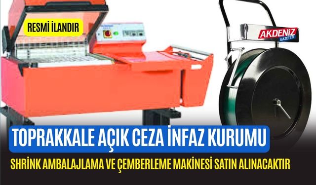 SHRİNK AMBALAJLAMA VE ÇEMBERLEME MAKİNESİ SATIN ALINACAKTIR