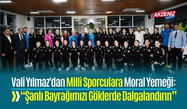 Vali Yılmaz'dan Milli Sporculara Moral Yemeği: “Şanlı Bayrağımızı Göklerde Dalgalandırın”