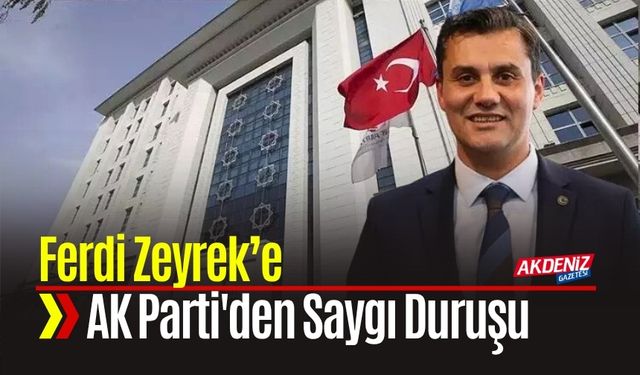 AK Parti'den Ferdi Zeyrek’e Saygı Duruşu: “CHP’nin Adayına Saygı Duyacağız”