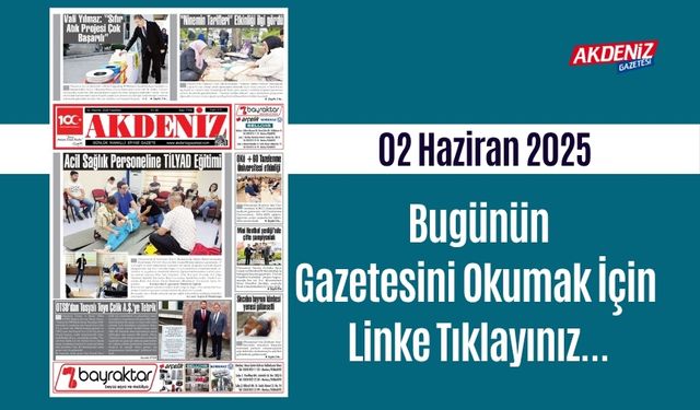 Akdeniz Gazetesinde 02 Haziran 2025'te Hangi Haberlere Yer Verildi