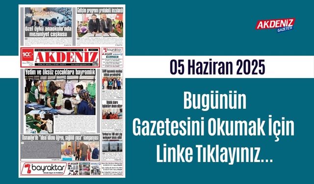 Akdeniz Gazetesinde 05 Haziran 2025'te Hangi Haberlere Yer Verildi