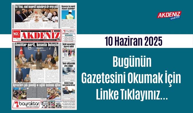 Akdeniz Gazetesinde 10 Haziran 2025'te Hangi Haberlere Yer Verildi