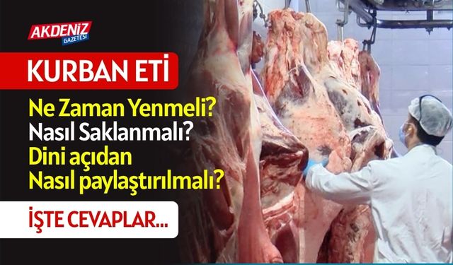 Kurban Eti Ne Zaman Yenmeli, Nasıl Saklanmalı? Dini Açıdan Nasıl Paylaştırılmalı? İŞTE CEVAPLAR…