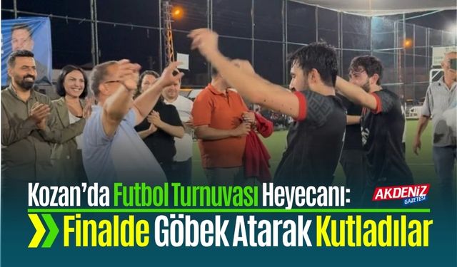Kozan’da Futbol Turnuvası Heyecanı: Finalde Göbek Atarak Kutladılar