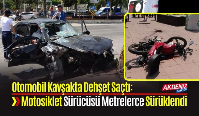 Mersin'de Feci Kaza: Motosiklet Sürücüsü Metrelerce Sürüklendi