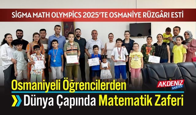 Osmaniyeli Öğrencilerden Dünya Çapında Matematik Zaferi: Sigma Math Olympics 2025’te BİLSEM Rüzgârı Esti