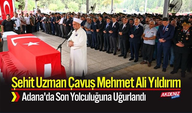 Şehit Uzman Çavuş Mehmet Ali Yıldırım Adana'da Son Yolculuğuna Uğurlandı