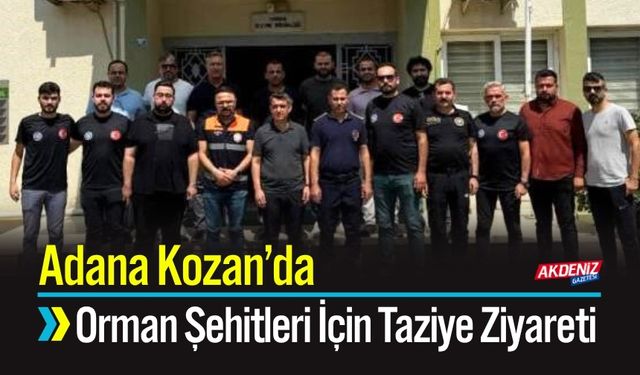 Kozan’da Orman Şehitleri İçin Taziye Ziyareti