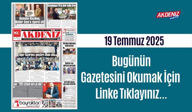 Akdeniz Gazetesinde 19 Temmuz 2025'te Hangi Haberlere Yer Verildi