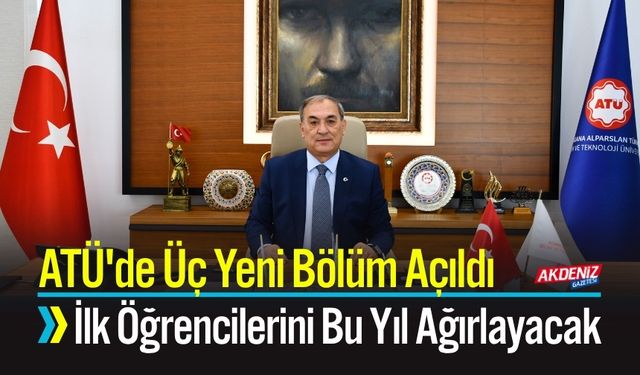 ATÜ'de Üç Yeni Bölüm Açıldı: İlk Öğrencilerini Bu Yıl Ağırlayacak