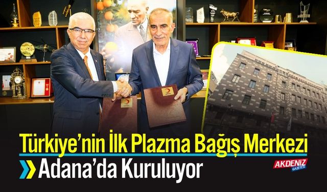 Türkiye’nin İlk Plazma Bağış Merkezi Adana’da Kuruluyor