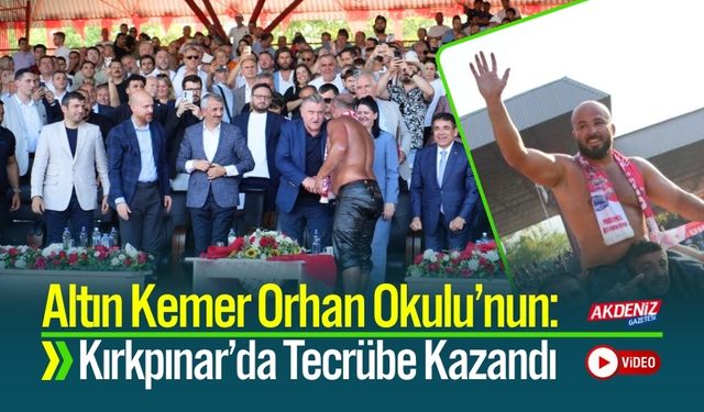 Kırkpınar’da Altın Kemer Orhan Okulu’nun: Kumluca’dan Er Meydanı’na Uzanan Yolculuk