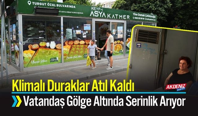 Klimalı Duraklar Atıl Kaldı, Vatandaş Gölge Altında Serinlik Arıyor
