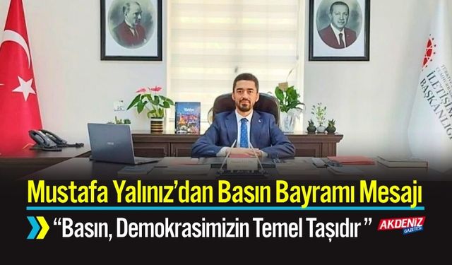 Mustafa Yalınız; “Basın, Demokrasimizin Temel Taşıdır”