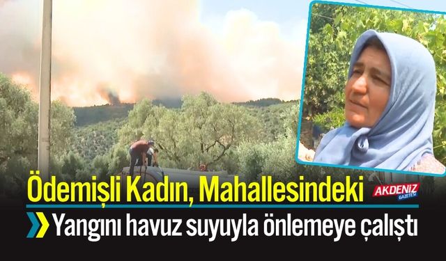 Ödemişli Kadın, Yangını Havuz Suyuyla Önlemeye Çalıştı
