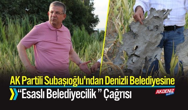 AK Partili Subaşıoğlu'ndan Denizli Belediyesine "Esaslı Belediyecilik" Çağrısı