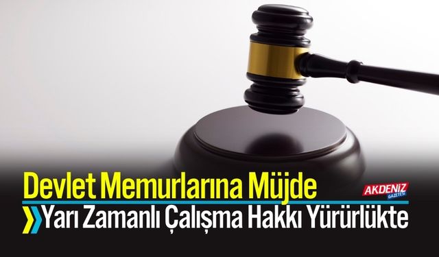 Devlet Memurlarına Müjde: Yarı Zamanlı Çalışma Hakkı Yürürlükte