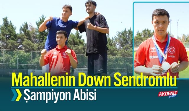 Mahallenin Down Sendromlu Şampiyon Abisi