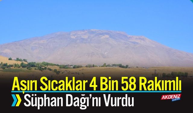 Aşırı Sıcaklar Süphan Dağı’nı Vurdu