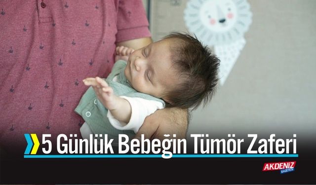 5 Günlük Bebeğin Tümör Zaferi