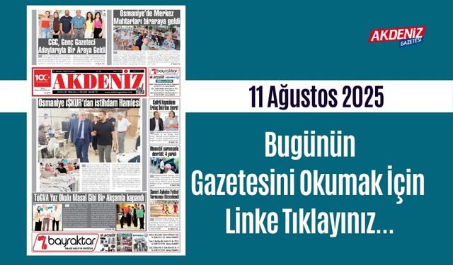 Akdeniz Gazetesi 11 Ağustos'ta Hangi Haberlere Yer Verdi?