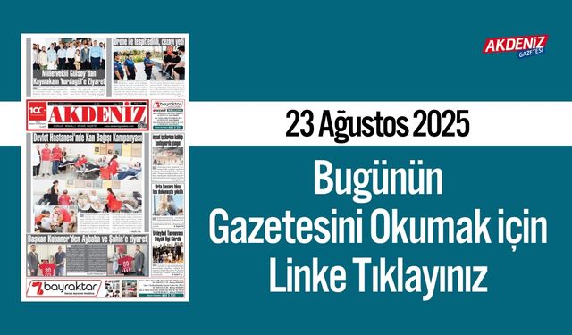 Akdeniz Gazetesi 23 Ağustos'ta Hangi Haberlere Yer Verdi?