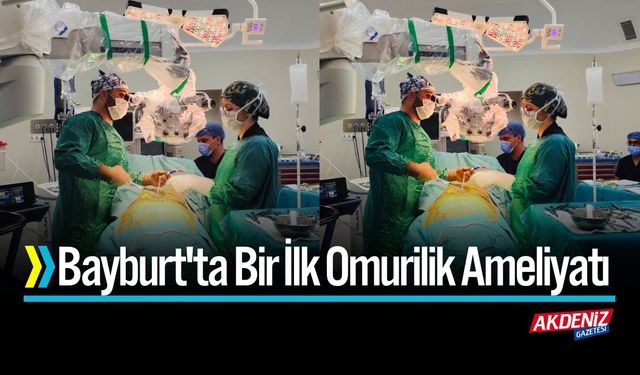 Bayburt'ta Bir İlk Omurilik Ameliyatı