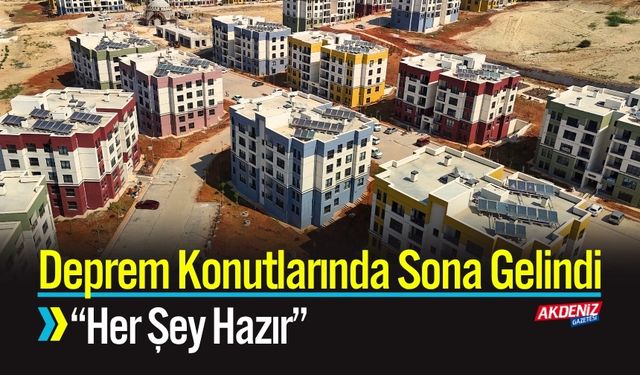 Adana’da Deprem Konutlarında Sona Gelindi; “Her Şey Hazır”