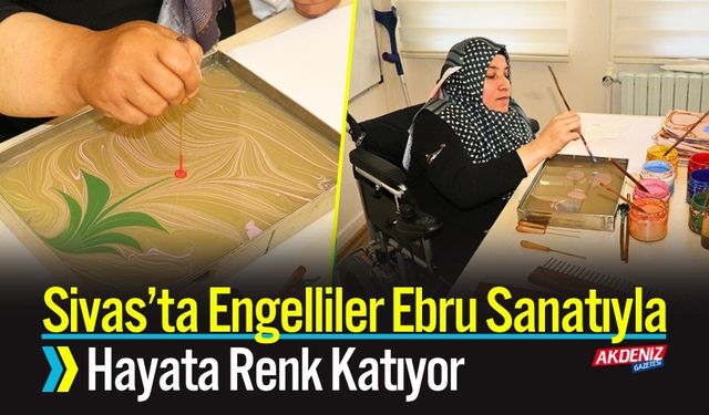 Sivas’ta Engelliler Ebru Sanatıyla Hayata Renk Katıyor