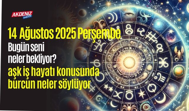 14 Ağustos 2025 Perşembe Burç Yorumları