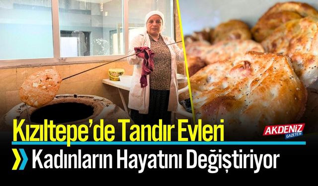 Kızıltepe’de Tandır Evleri Kadınların Hayatını Değiştiriyor