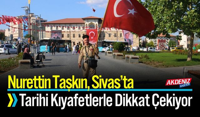 Sivas’ta Tarihi Kıyafetlerle Dikkat Çekiyor