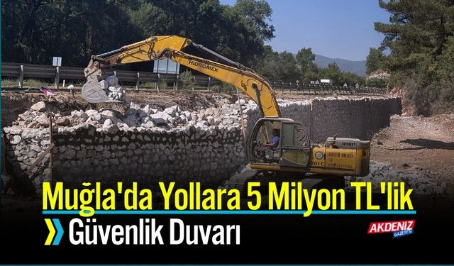 Muğla'da Yollara 5 Milyon TL'lik Güvenlik Duvarı