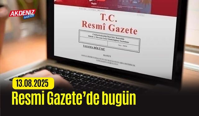 Resmi Gazete'de Bugün (13.08.2025)