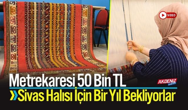 Sivas Halısı İçin Bir Yıl Bekliyorlar