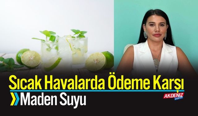 Sıcak Havalarda Ödeme Karşı Maden Suyu